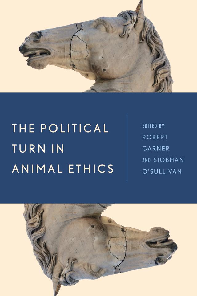 The Political Turn in Animal Ethics by Robert Garner, Siobhan O'Sullivan