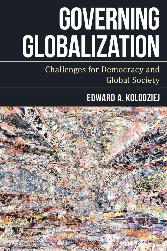 Governing Globalization by Edward A. Kolodziej