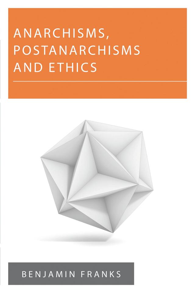 Anarchisms, Postanarchisms and Ethics by Benjamin Franks