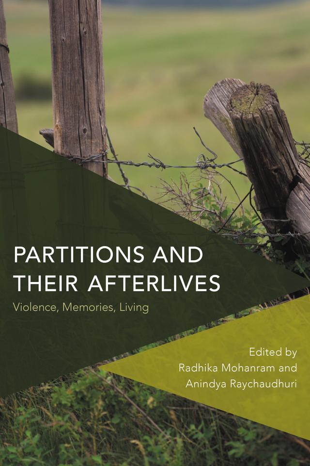 Partitions and Their Afterlives by Anindya Raychaudhuri, Radhika Mohanram