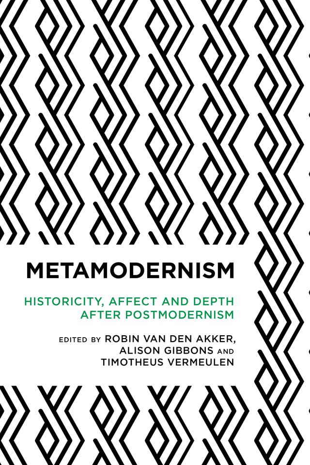Metamodernism by Alison Gibbons, Robin  van den Akker, Timotheus  Vermeulen