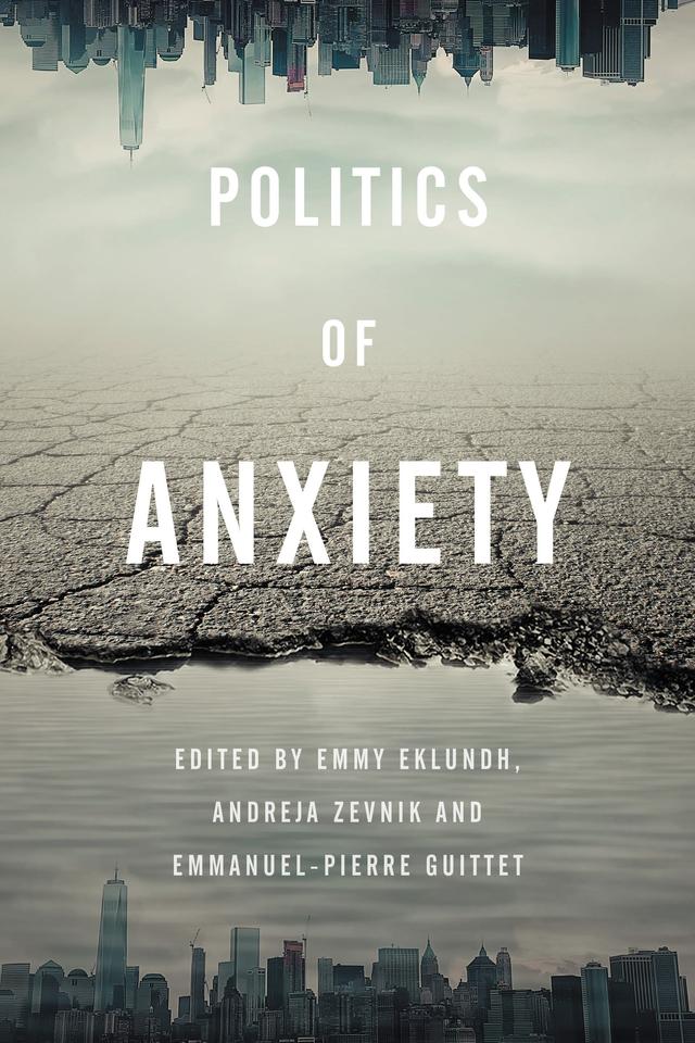 Politics of Anxiety by Andreja Zevnik, Emmanuel-Pierre Guittet, Emmy Eklundh