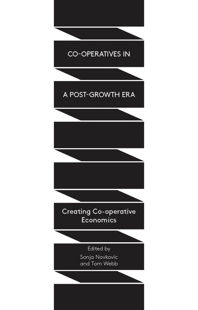 Co-operatives in a Post-Growth Era by Sonja Novkovic, Tom Webb