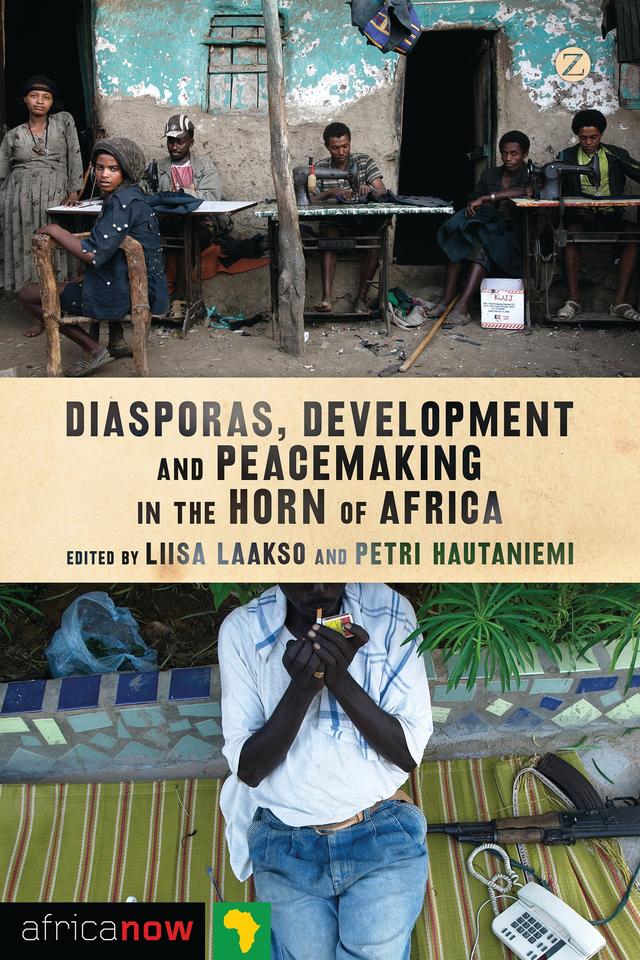 Diasporas, Development and Peacemaking in the Horn of Africa by Liisa Laakso, Petri Hautaniemi