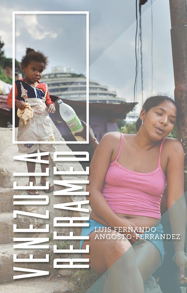 Venezuela Reframed by Luis Fernando Angosto-Ferrández