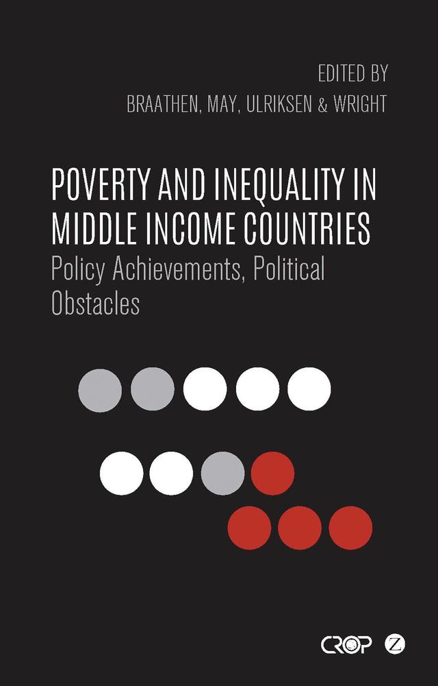 Poverty and Inequality in Middle Income Countries by Einar Braathen, Gemma C. Wright, Julian May, Marianne Ulriksen
