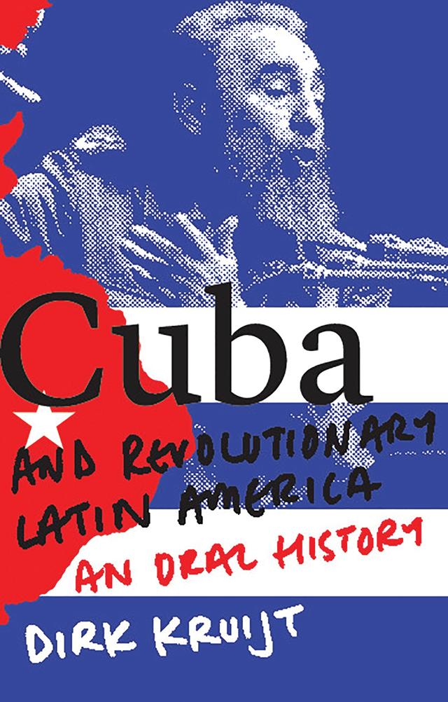 Cuba and Revolutionary Latin America by Dirk Kruijt
