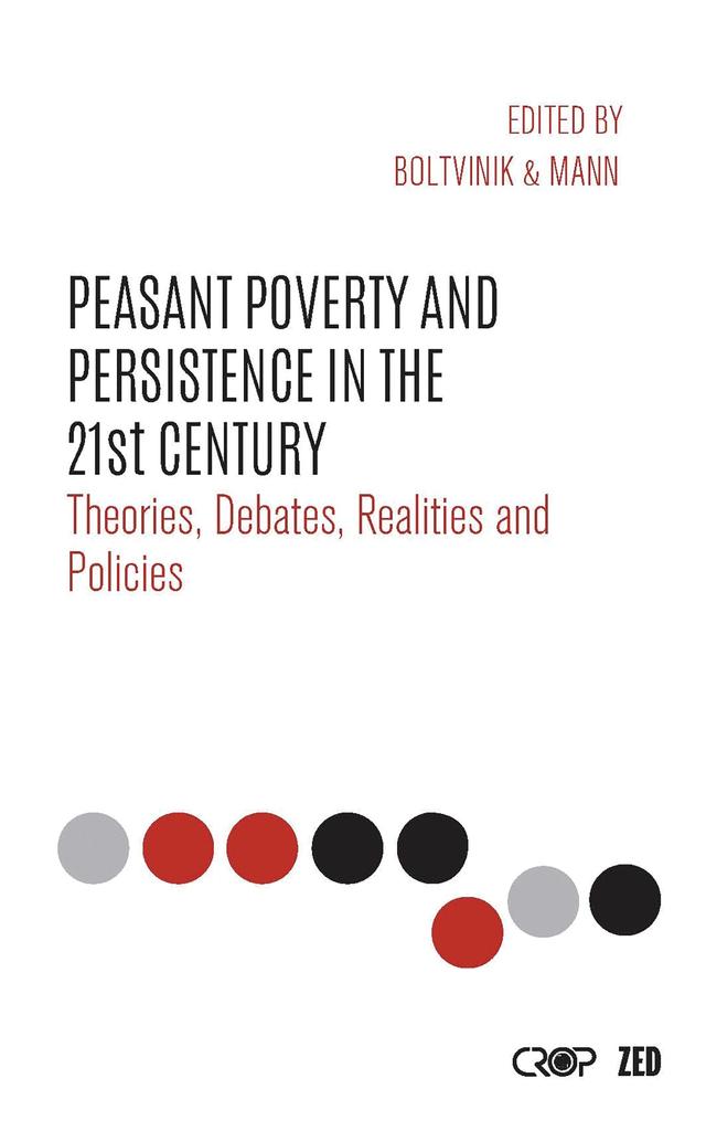 Peasant Poverty and Persistence in the Twenty-First Century by Julio Boltvinik, Meghnad Desai, Susan Archer Mann