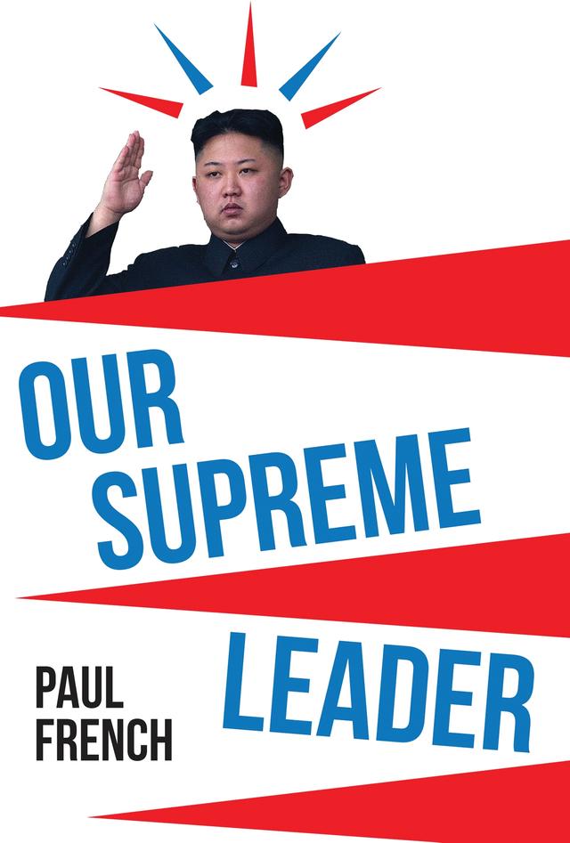 Our Supreme Leader by Paul French