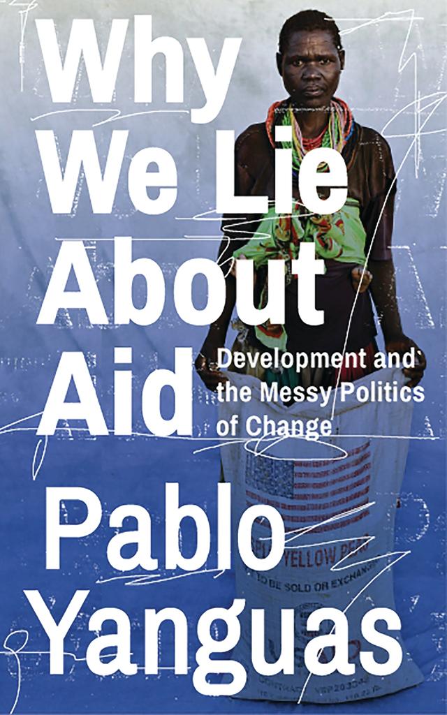 Why We Lie About Aid by Pablo Yanguas