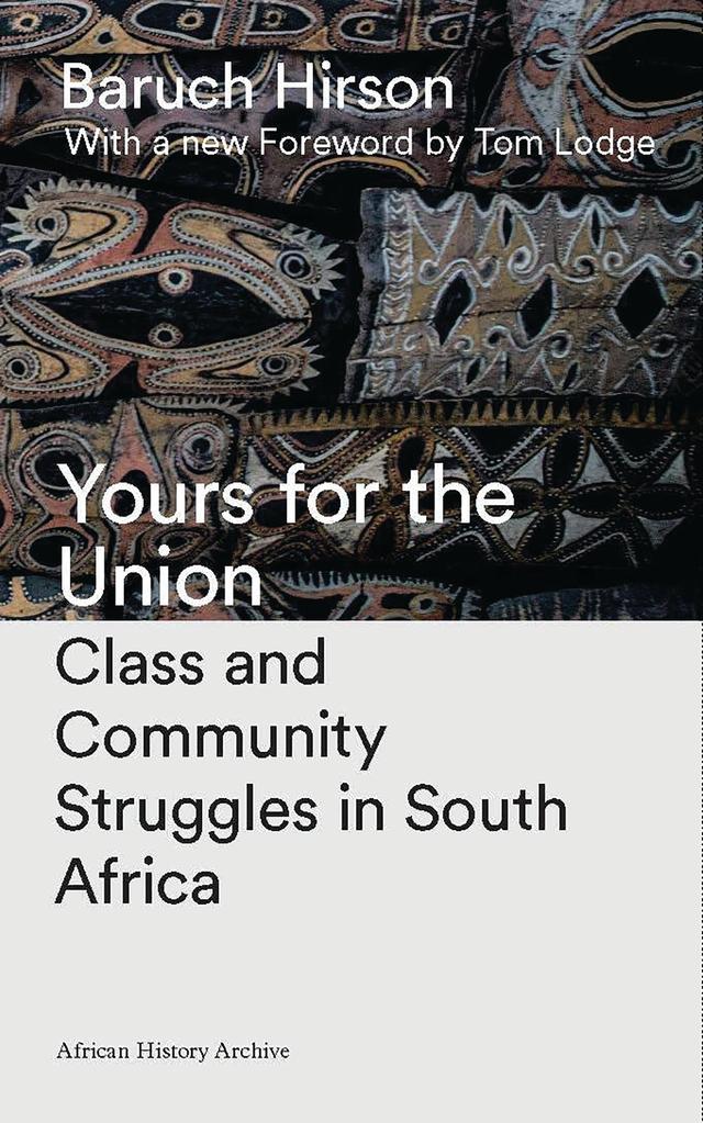 Yours for the Union by Baruch Hirson, Tom Lodge