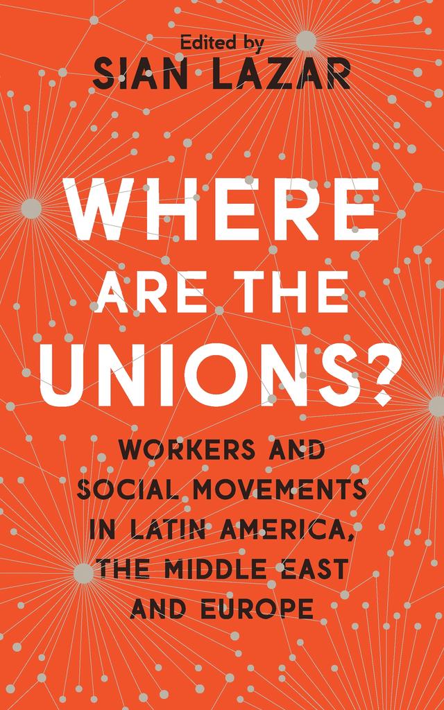Where Are The Unions? by Doctor Sian Lazar, Peter Waterman