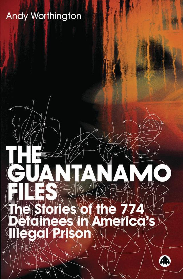 The Guantanamo Files by Andy Worthington