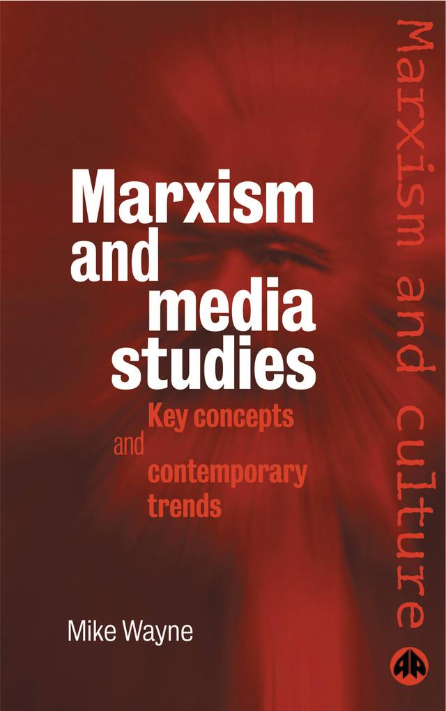 Marxism and Media Studies by Mike Wayne