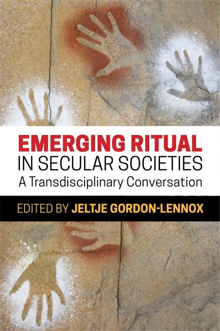 Emerging Ritual in Secular Societies by Andrés Allemand Smaller, Christine Behrend, Ellen Dissanayake, Gianpiero Vincenzo, Irene Stengs, Isabel Russo, Jacqueline Millner, Jeltje Gordon-Lennox, Joanna Wojtkowiak, Lindy Mechefske, Matthieu Smyth, Michael Picucci, Robert C. Scaer