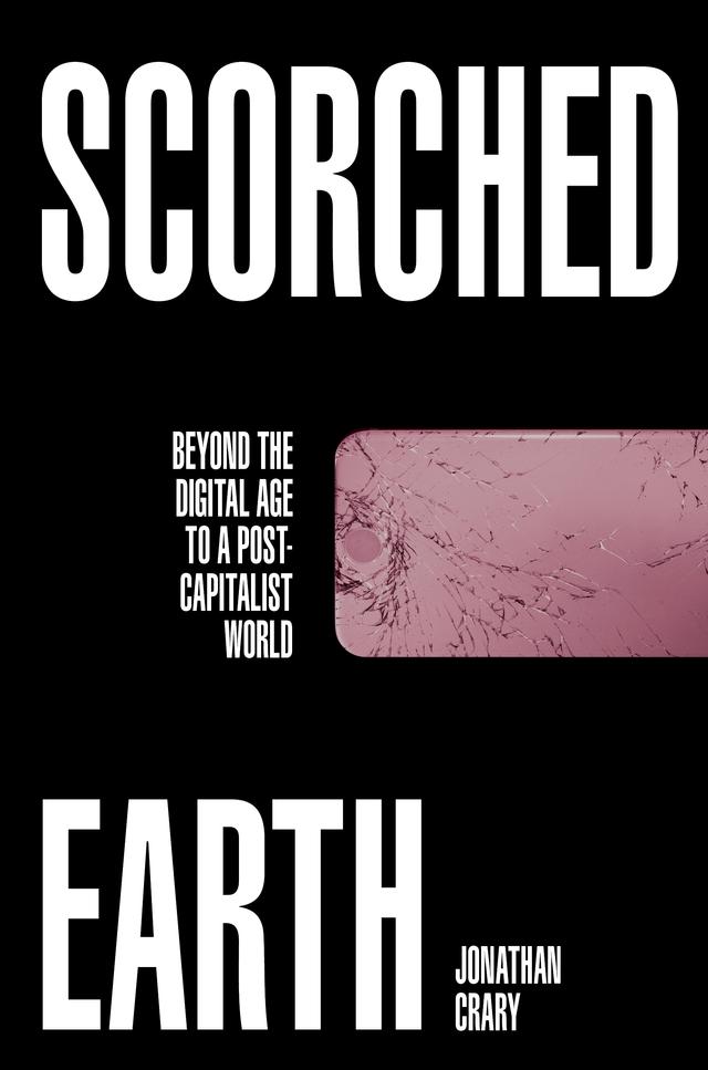 Scorched Earth by Jonathan Crary