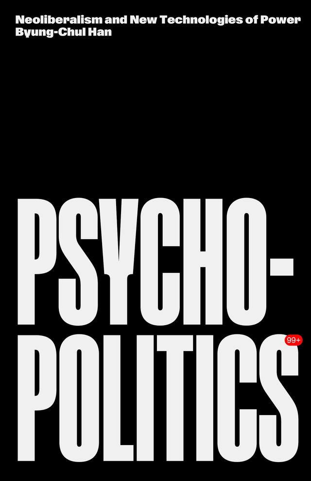 Psychopolitics by Byung-Chul Han, Erik Butler