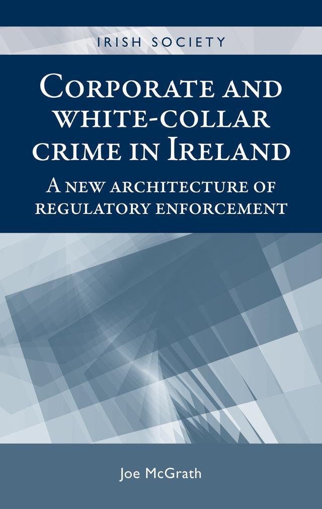 Corporate and white-collar crime in Ireland by Joe McGrath