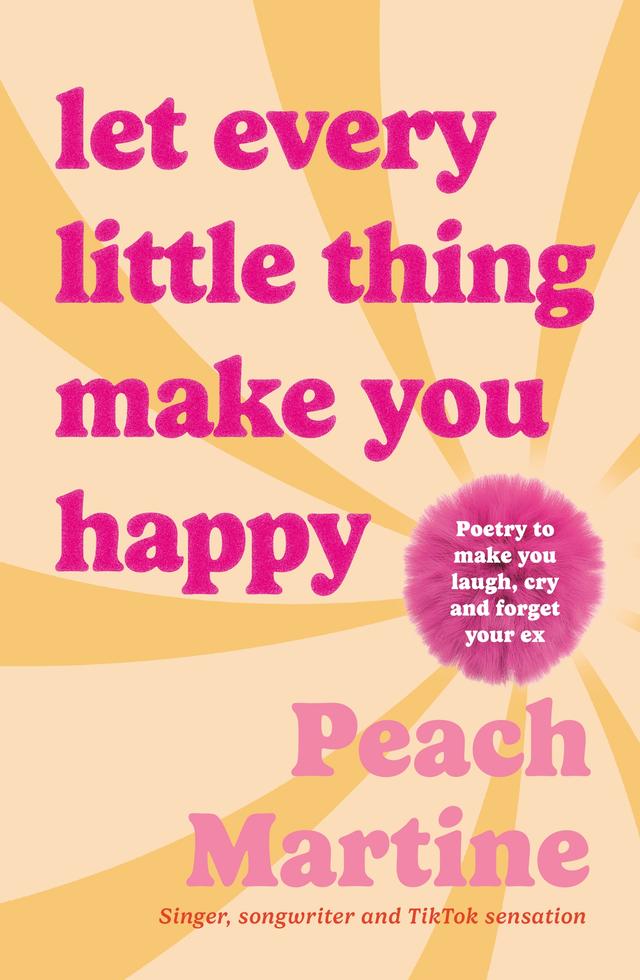 Let Every Little Thing Make You Happy by Peach Martine