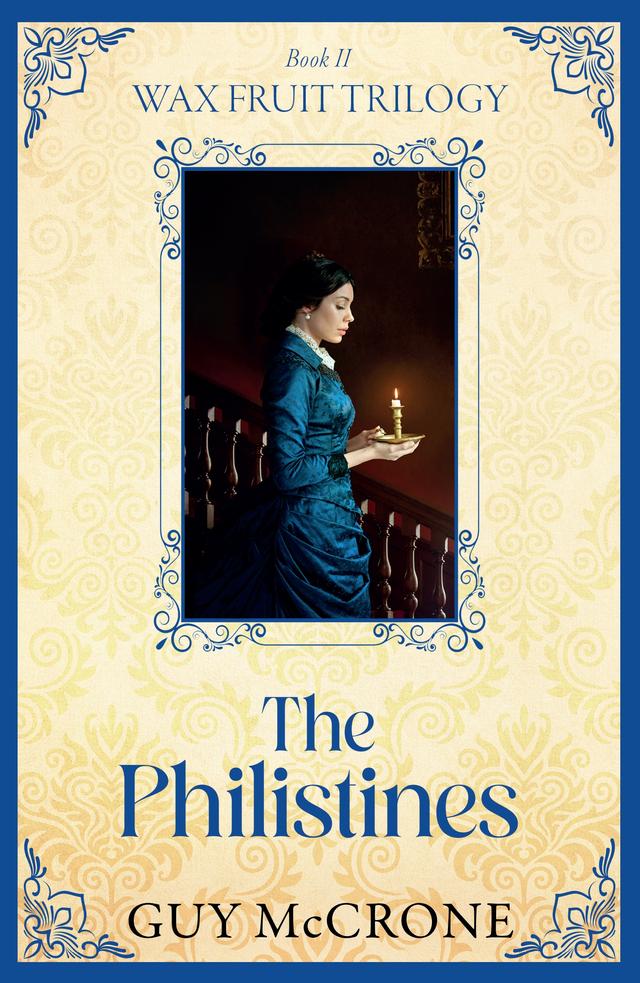 Wax Fruit Trilogy: The Philistines by Guy McCrone