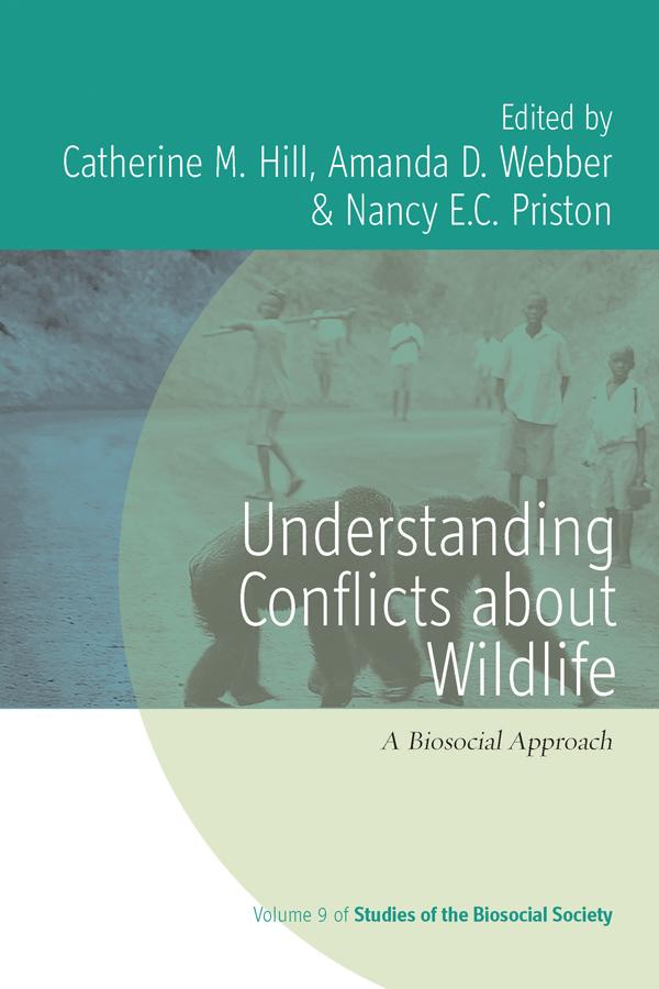 Understanding Conflicts about Wildlife by Amanda D. Webber, Catherine M. Hill, Nancy E. C. Priston