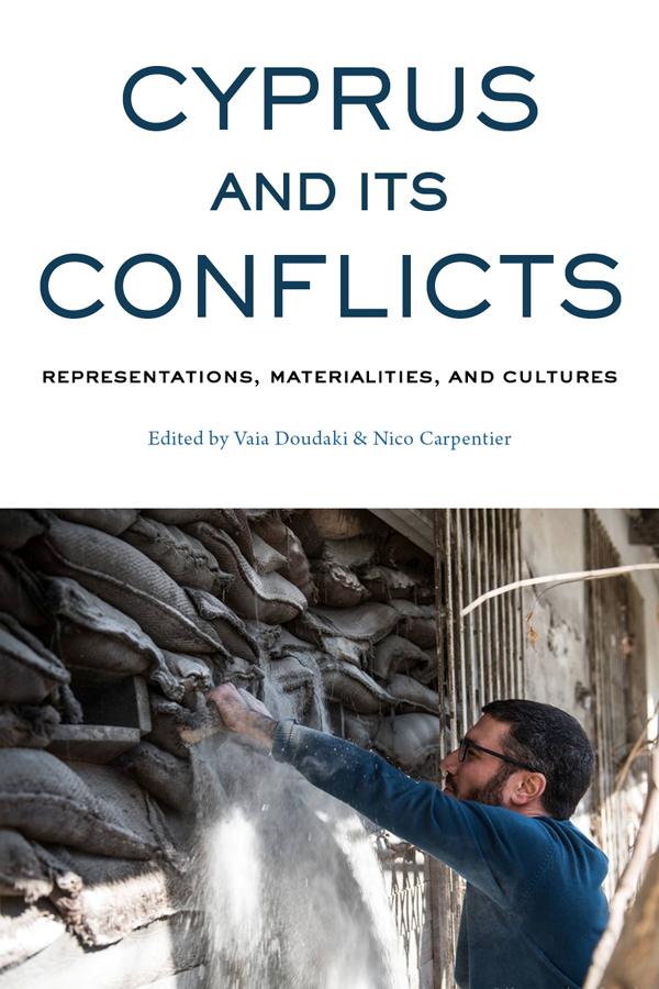 Cyprus and its Conflicts by Nico Carpentier, Vaia Doudaki