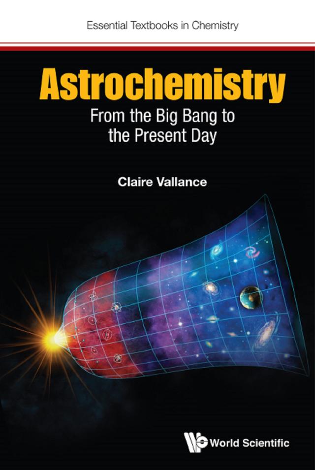 ASTROCHEMISTRY: FROM THE BIG BANG TO THE PRESENT DAY by Claire Vallance