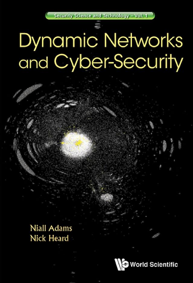 DYNAMIC NETWORKS AND CYBER-SECURITY by Niall M Adams, Nicholas A Heard