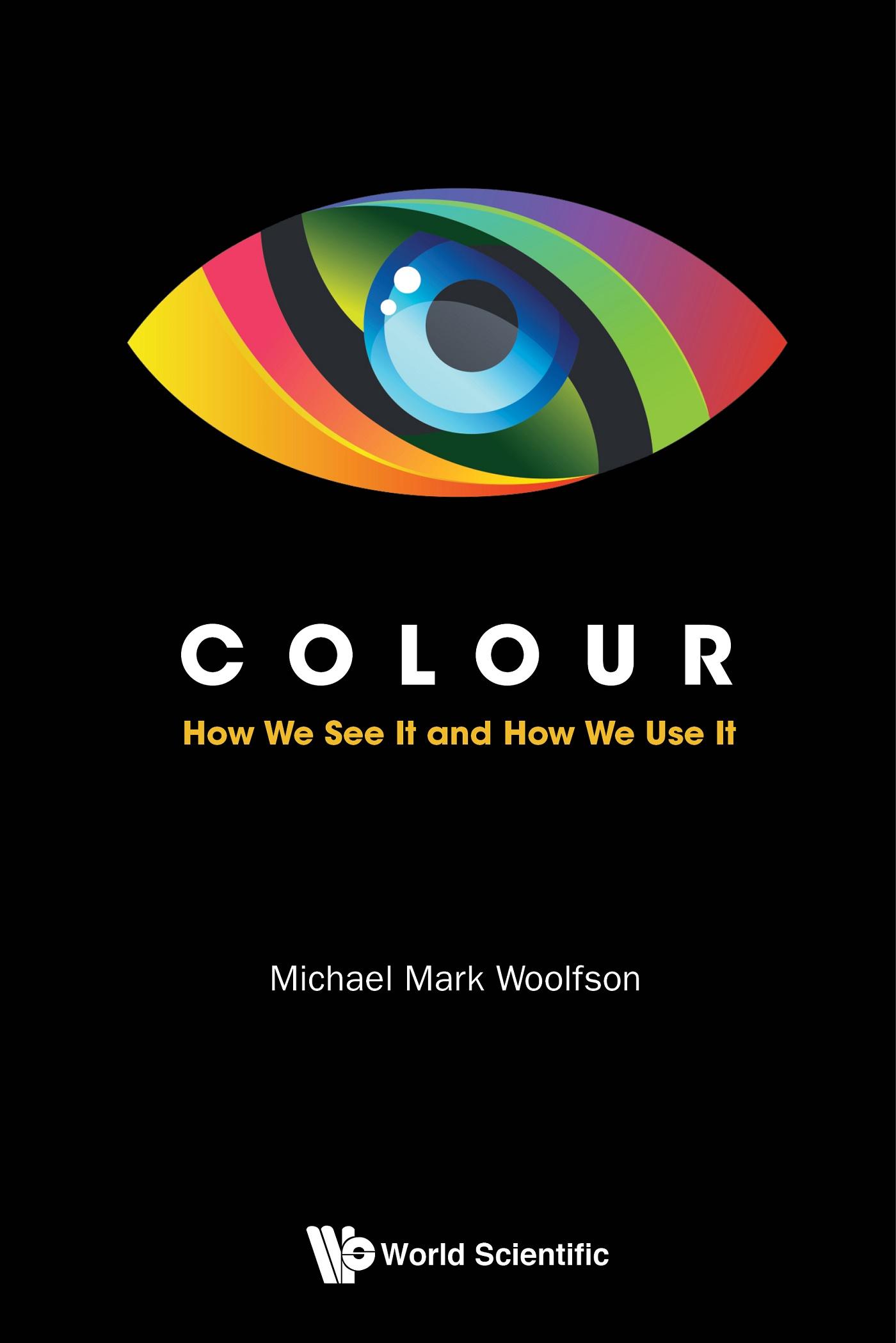 COLOUR: HOW WE SEE IT AND HOW WE USE IT