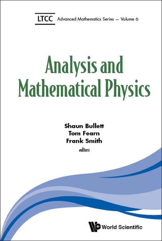 ANALYSIS AND MATHEMATICAL PHYSICS by Frank Smith, Shaun Bullett, Tom Fearn