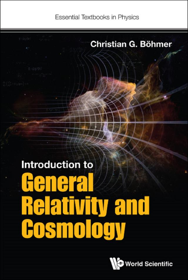 INTRODUCTION TO GENERAL RELATIVITY AND COSMOLOGY by Christian G Boehmer