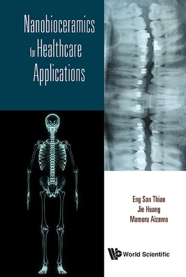 NANOBIOCERAMICS FOR HEALTHCARE APPLICATIONS by Eng San Thian, Jie Huang, Mamoru Aizawa