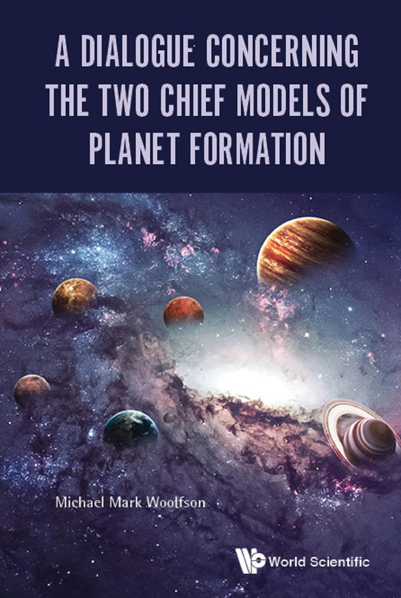 DIALOGUE CONCERNING THE TWO CHIEF MODELS OF PLANET FORMATION