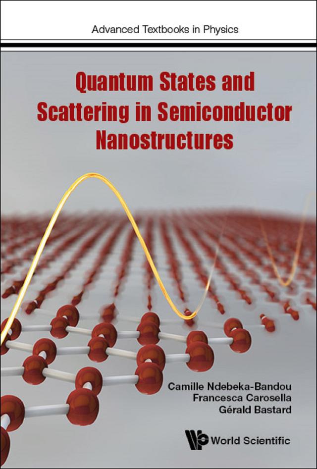 QUANTUM STATES & SCATTERING IN SEMICONDUCTOR NANOSTRUCTURES by Camille Ndebeka-bandou, Francesca Carosella, Gerald Bastard