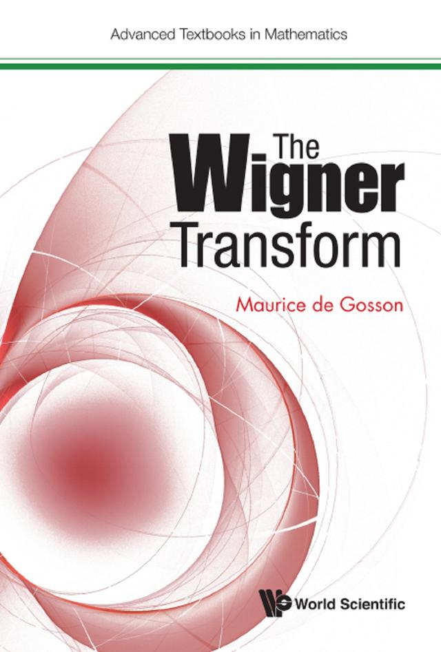WIGNER TRANSFORM, THE by Maurice A De Gosson