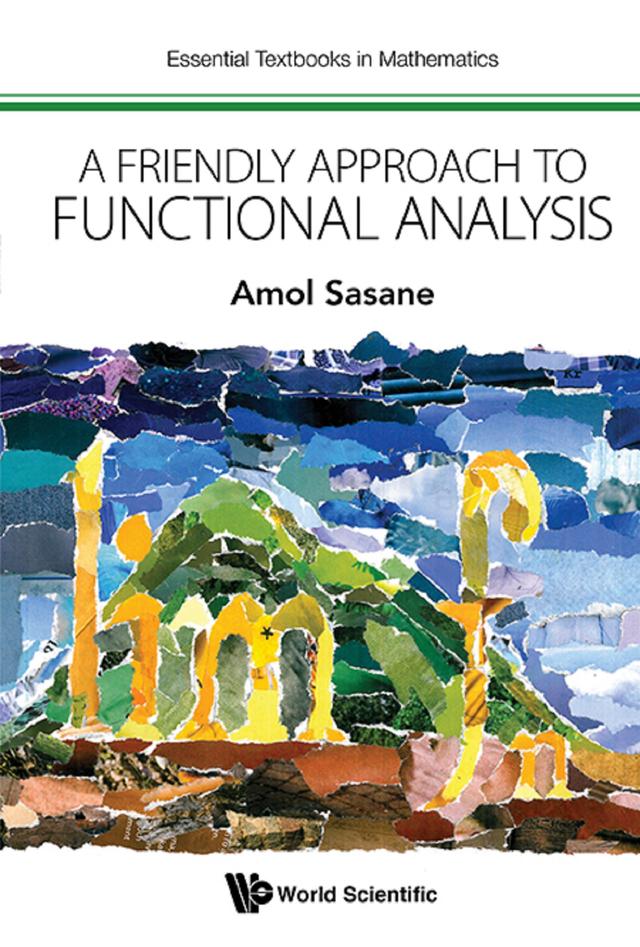 FRIENDLY APPROACH TO FUNCTIONAL ANALYSIS, A by Amol Sasane