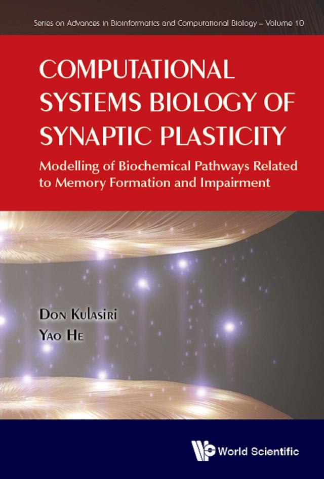 COMPUTATIONAL SYSTEMS BIOLOGY OF SYNAPTIC PLASTICITY by Don Kulasiri, Yao He