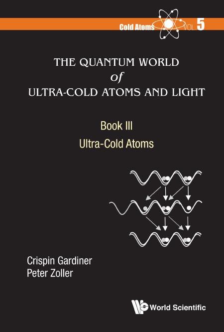 QUAN WORLD ULTRA-COLD ATOM:BKIII by Gardiner Crispin W, Zoller Peter