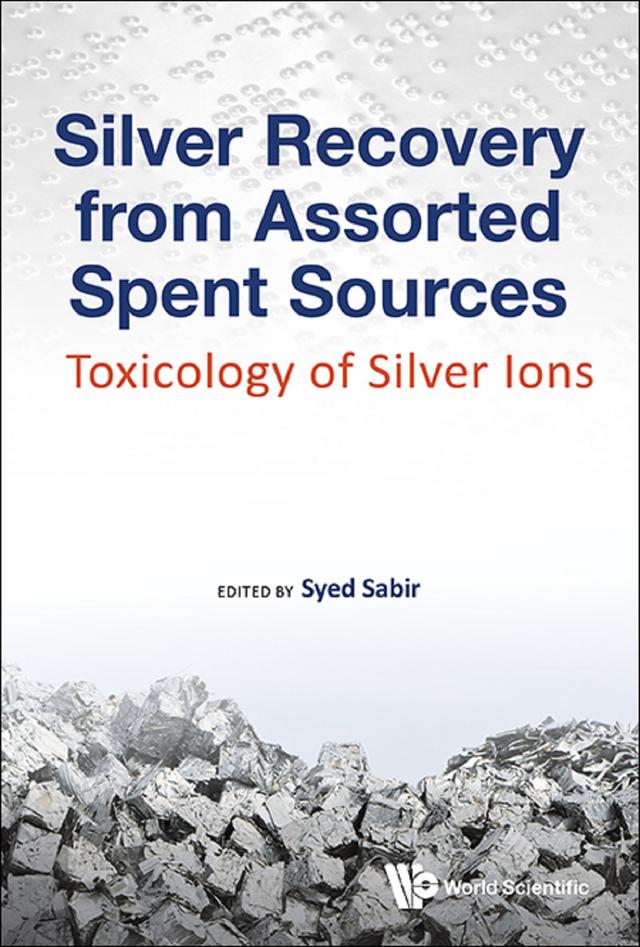 SILVER RECOVERY FROM ASSORTED SPENT SOURCES by Syed Sabir
