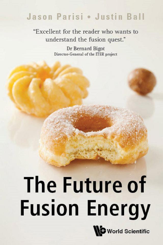 FUTURE OF FUSION ENERGY, THE by Jason Parisi, Justin Ball