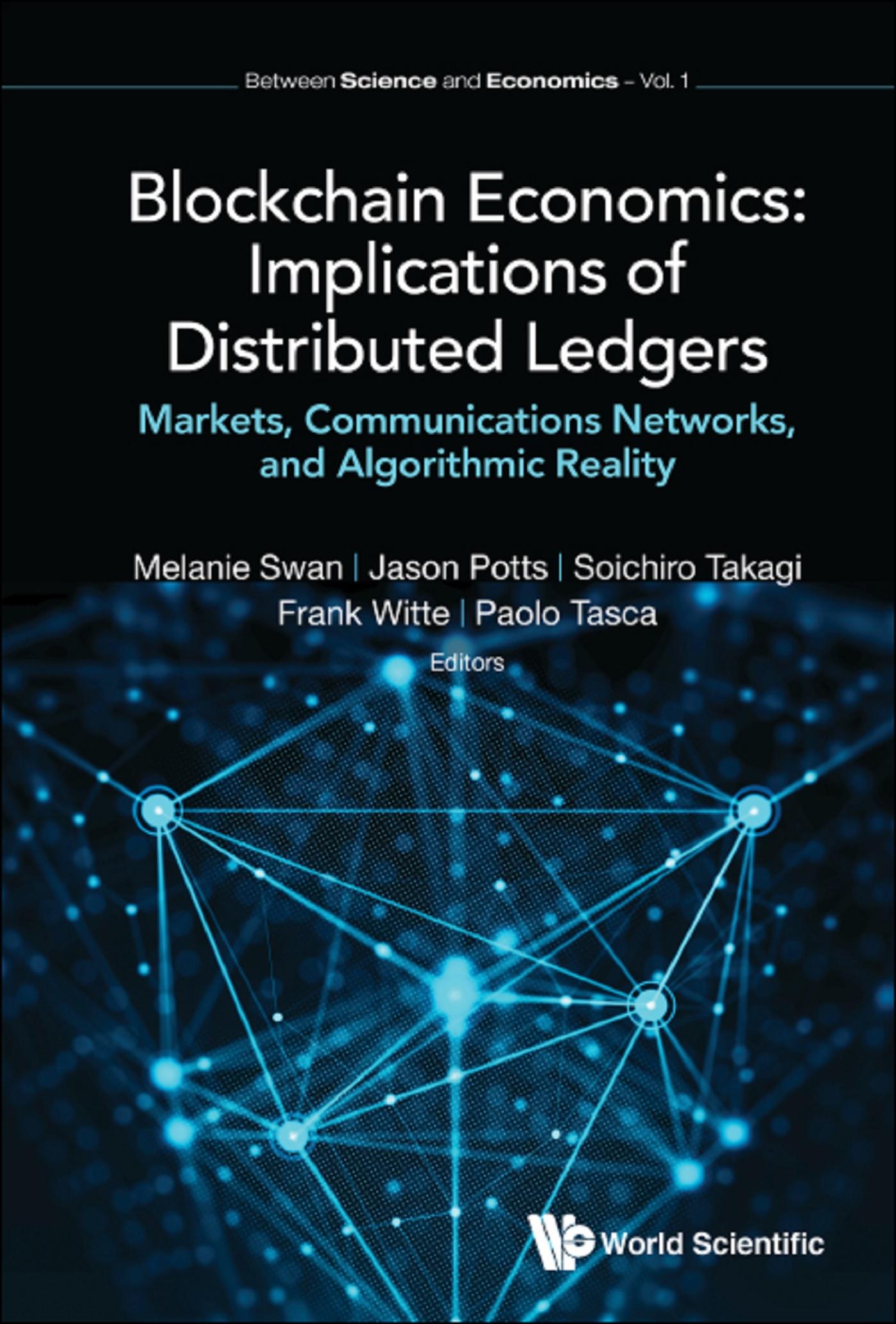 BLOCKCHAIN ECONOMICS: IMPLICATIONS OF DISTRIBUTED LEDGERS