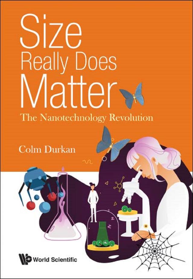 SIZE REALLY DOES MATTER: THE NANOTECHNOLOGY REVOLUTION by Colm Durkan