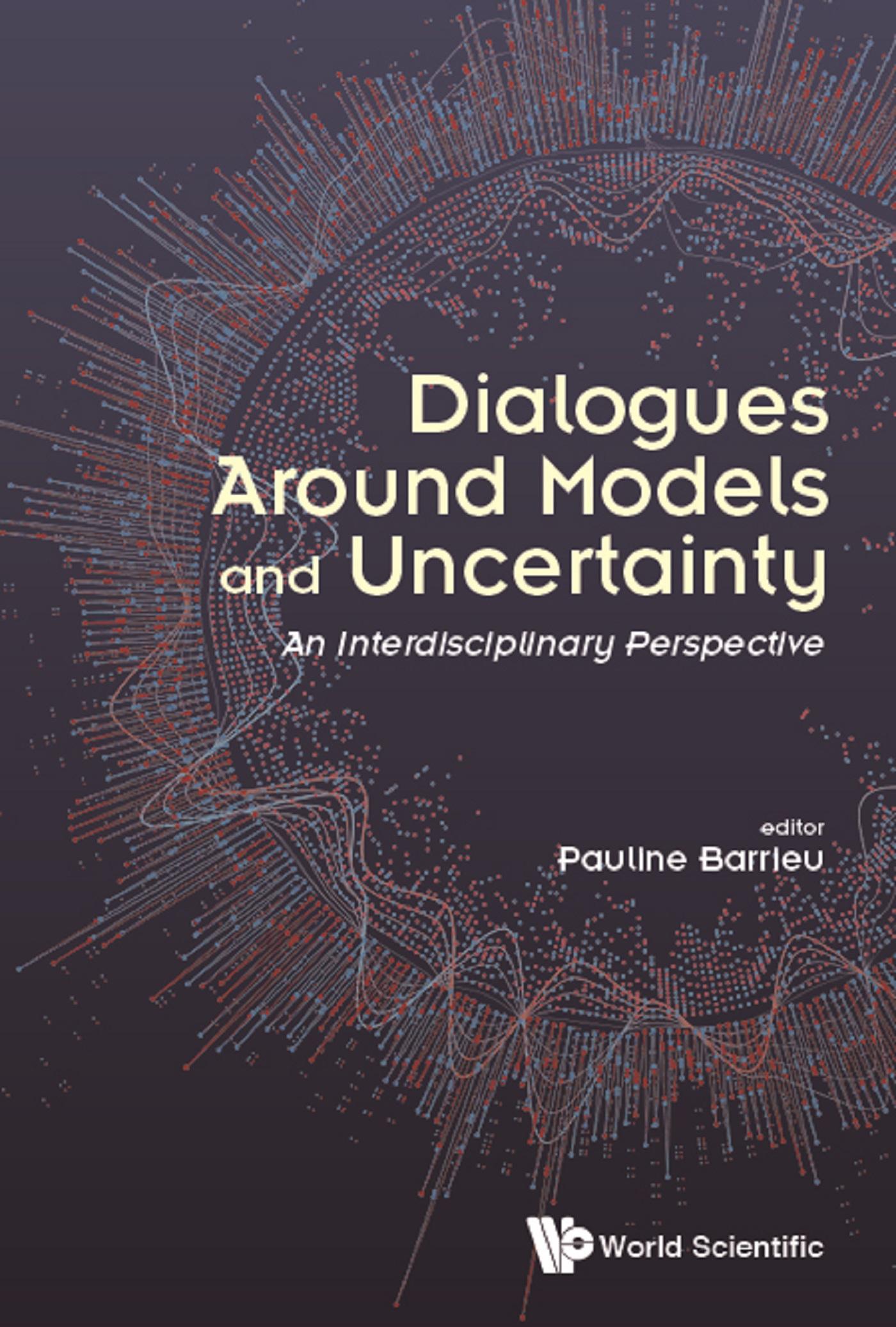 DIALOGUES AROUND MODELS AND UNCERTAINTY