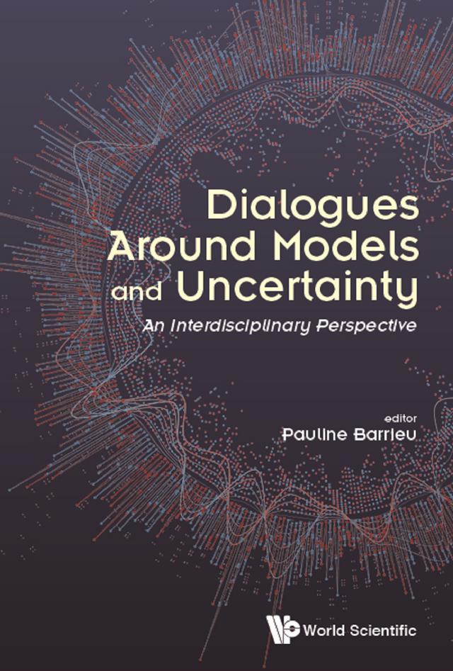 DIALOGUES AROUND MODELS AND UNCERTAINTY by Pauline Barrieu