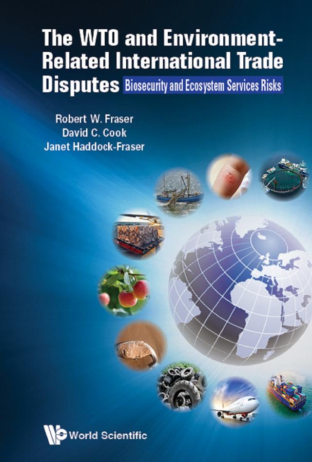 WTO & ENVIRONMENT-RELATED INTERNATIONAL TRADE DISPUTES, THE by David Charles Cook, Janet Haddock-fraser, Robert Fraser