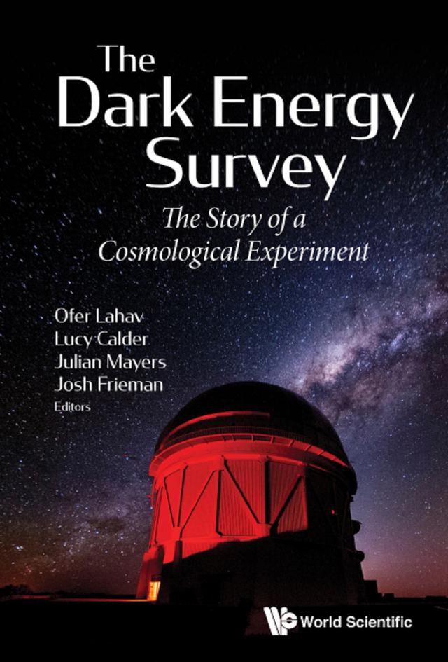 DARK ENERGY SURVEY, THE by Joshua A Frieman, Julian Mayers, Lucy Calder, Ofer Lahav