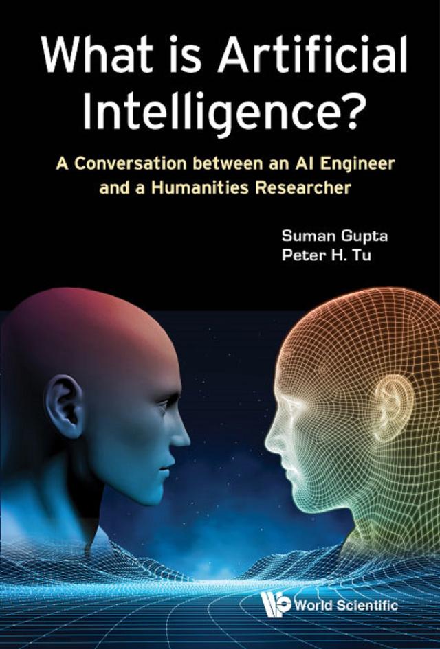 WHAT IS ARTIFICIAL INTELLIGENCE? by Peter H Tu, Suman Gupta
