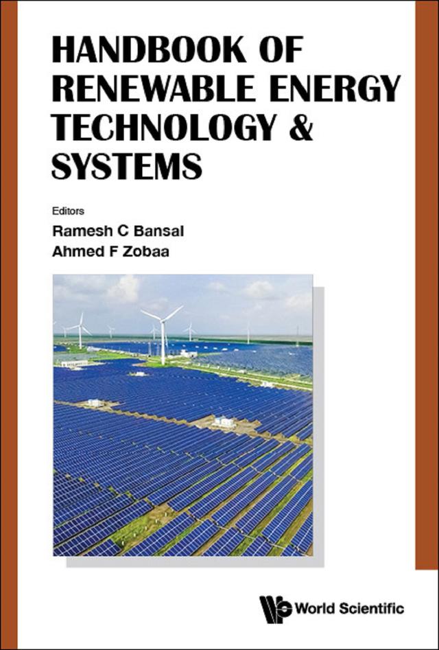 HANDBOOK OF RENEWABLE ENERGY TECHNOLOGY & SYSTEMS by Ahmed F Zobaa, Ramesh C Bansal
