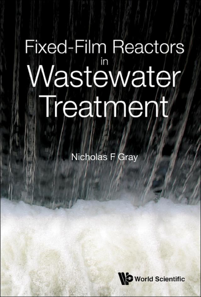 FIXED-FILM REACTORS IN WASTEWATER TREATMENT by Nicholas F Gray