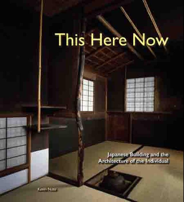 THIS HERE NOW: JPN BUILDING & ARCHITECTURE OF THE INDIVIDUAL by Kevin Nute